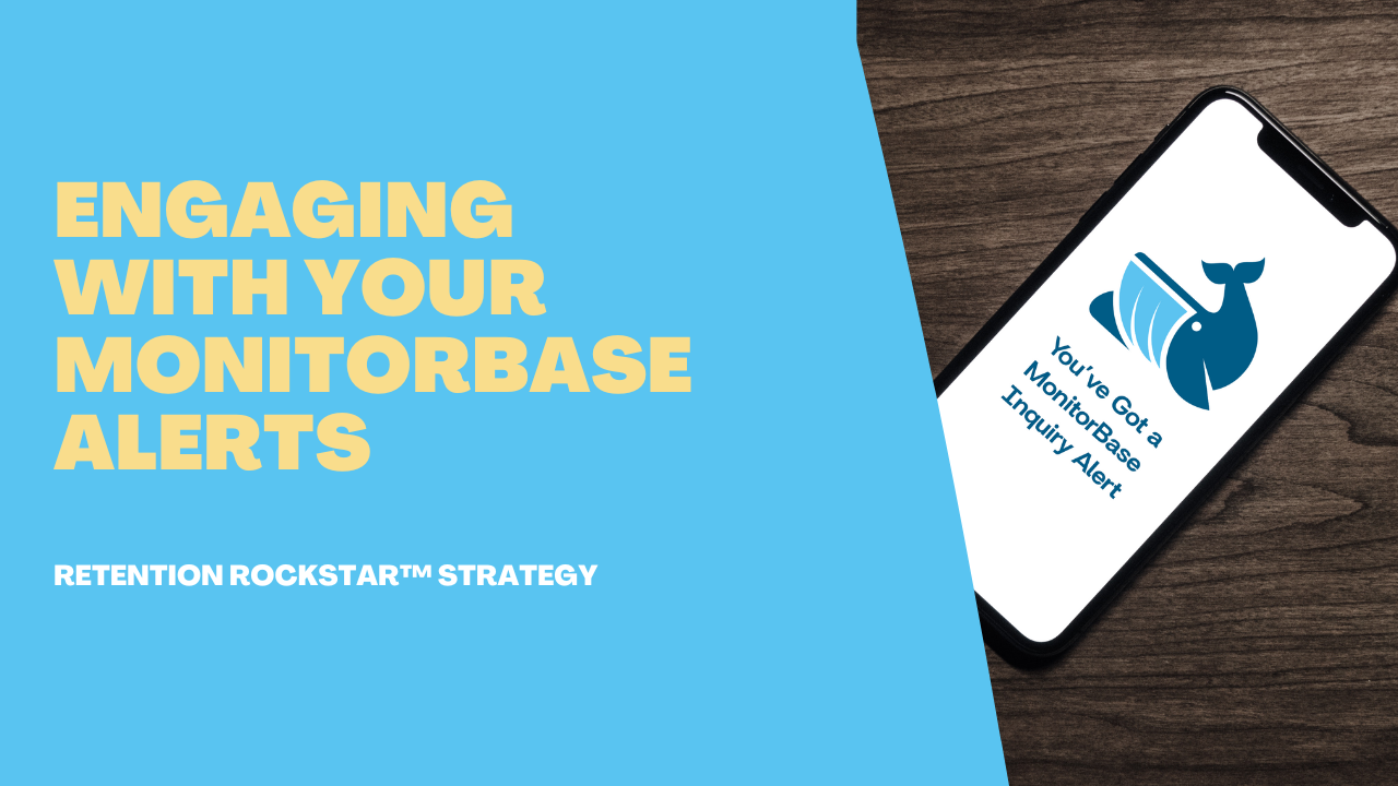 Retention Rockstar™ Strategy: Engaging with your MonitorBase alerts