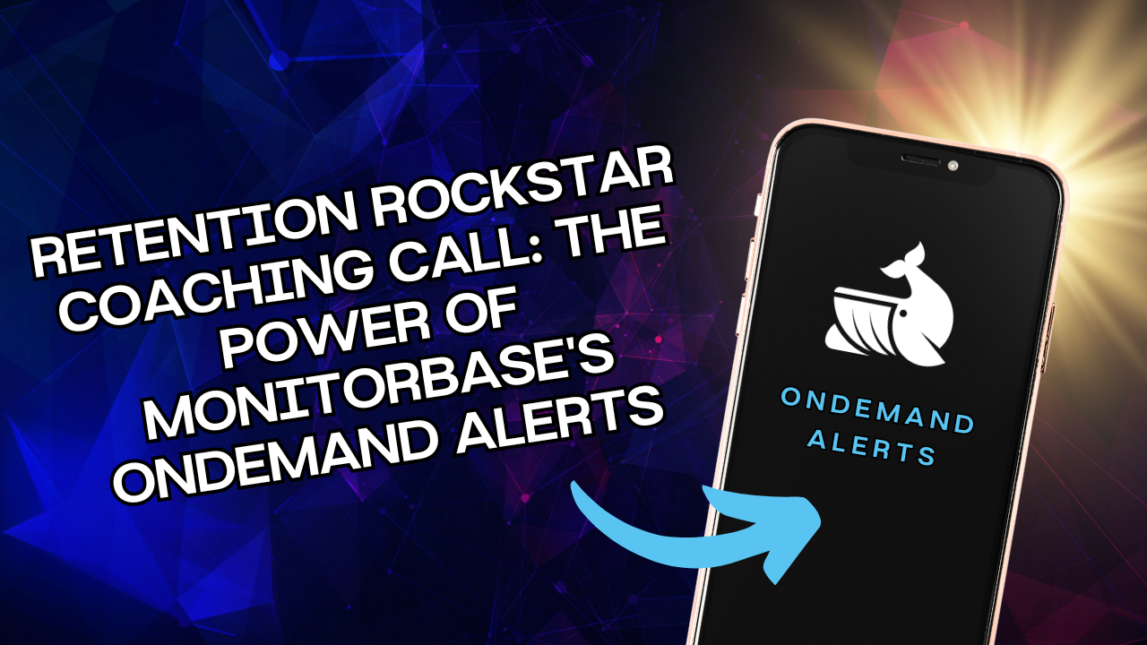 Retention Rockstar Coaching Call: The Power of MonitorBase's OnDemand Alerts