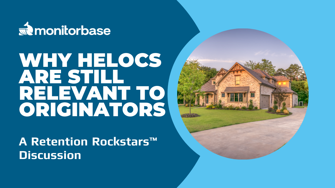 Retention RockStars™ Discussion: Why HELOCs are Still Relevant to Originators